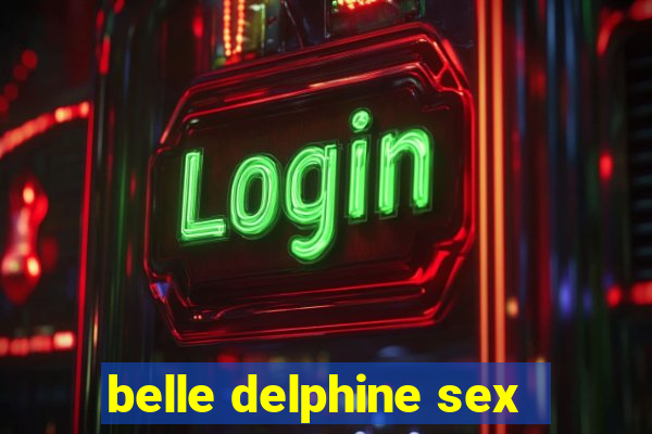 belle delphine sex